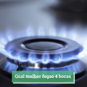 qual melhor fogao 4 bocas