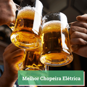 Melhor-Chopeira-Eletrica-1