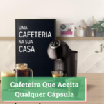 Cafeteira Que Aceita Qualquer Cápsula 2025 #5 Opções Boas