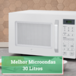 Melhor Microondas 30 Litros