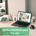 Melhor Notebook para Estudar
