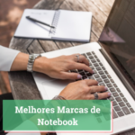 Melhores Marcas de Notebook