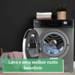 Lava e seca melhor custo benefício