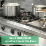 qual o melhor fogão industrial 4 bocas com forno